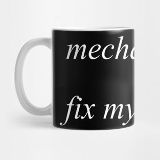 mechanic fix my life Mug